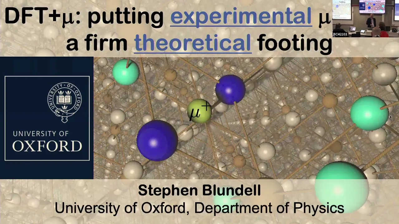 Thumbnail of Stephen Blundell - DFT+μ: Putting experimental μSR on a firm theoretical footing